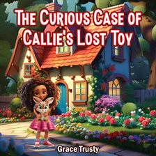 Cover image for The Curious Case of Callie's Lost Toy