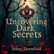 Imagen de portada para Uncovering Dark Secrets: A Tale of Love, Death, and Sisterhood