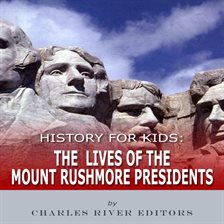 Cover image for History for Kids: The Lives of the Mount Rushmore Presidents