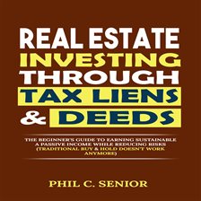 Cover image for Real Estate Investing Through Tax Liens & Deeds