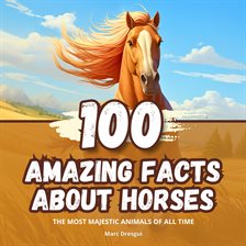 Cover image for 100 Amazing Facts About Horses