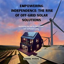 Cover image for Empowering Independence: The Rise of Off-Grid Solar Solutions
