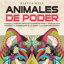 Imagen de portada para Animales de Poder: Alcanzar la Sabiduría Mística de Los Espíritus Tótem a Través Del Viaje Chamánico