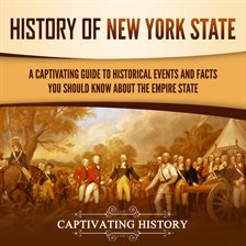 Cover image for History of New York State: A Captivating Guide to Historical Events and Facts You Should Know About