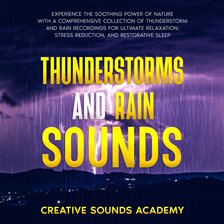 Cover image for Thunderstorms and Rain Sounds: Experience the Soothing Power of Nature With a Comprehensive Colle