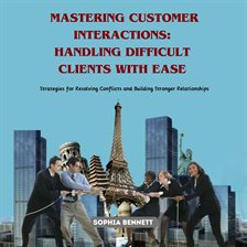 Cover image for Mastering Customer Interactions: Handling Difficult Clients With Ease