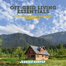 Cover image for Off-grid Living Essentials