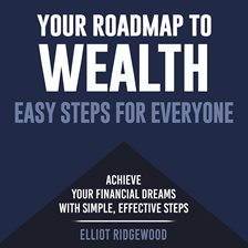 Cover image for Your Roadmap to Wealth: Easy Steps for Everyone