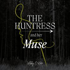 Cover image for The Huntress and Her Muse