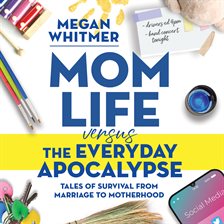 Cover image for Mom Life Versus the Everyday Apocalypse