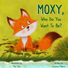 Cover image for MOXY, Who Do You Want to Be?