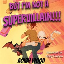 Cover image for But I'm Not a Supervillain!!!