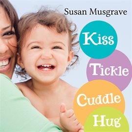 Cover image for Kiss, Tickle, Cuddle, Hug