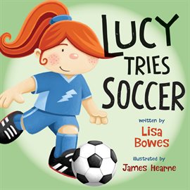 Cover image for Lucy Tries Soccer