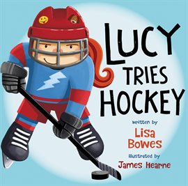 Cover image for Lucy Tries Hockey