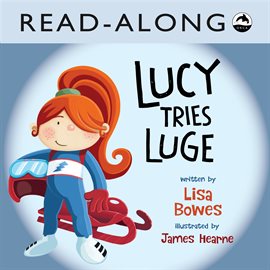 Cover image for Lucy Tries Luge Read-Along