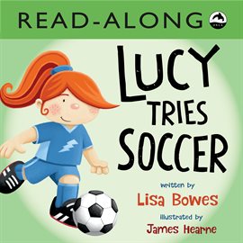 Cover image for Lucy Tries Soccer Read-Along