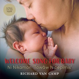 Cover image for Welcome Song for Baby / Ni Nikamon 'Tawâw Nipepîmis'