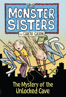 Cover image for The Monster Sisters and the Mystery of the Unlocked Cave