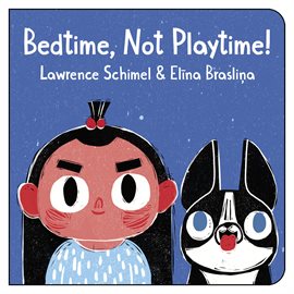 Cover image for Bedtime, Not Playtime!