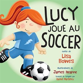 Cover image for Lucy joue au soccer