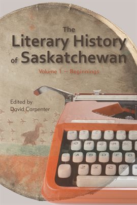Imagen de portada para The Literary History of Saskatchewan: Volume 1