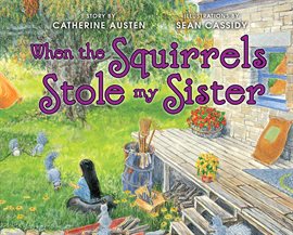 Imagen de portada para When the Squirrels Stole my Sister