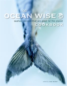 Cover image for The Ocean Wise Cookbook