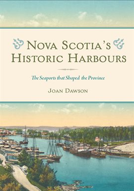 Cover image for Nova Scotia's Historic Harbours