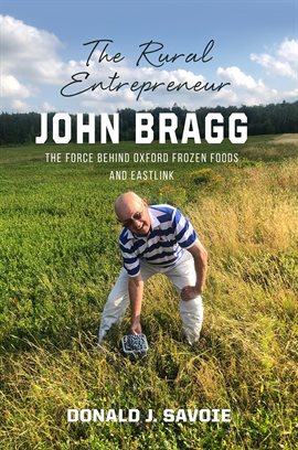 Cover image for The Rural Entrepreneur John Bragg