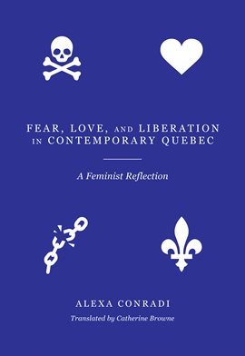 Cover image for Fear, Love, and Liberation in Contemporary Québec