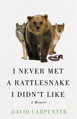 Cover image for I Never Met a Rattlesnake I Didn't Like: A Memoir