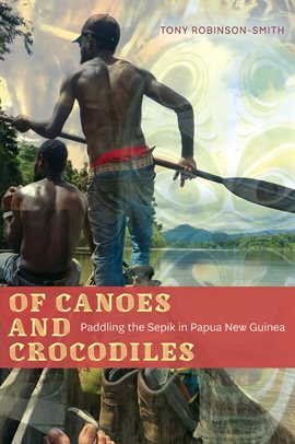 Cover image for Of Canoes and Crocodiles