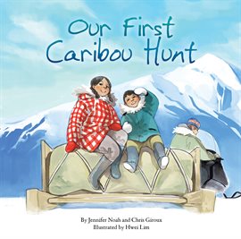 Imagen de portada para Our First Caribou Hunt