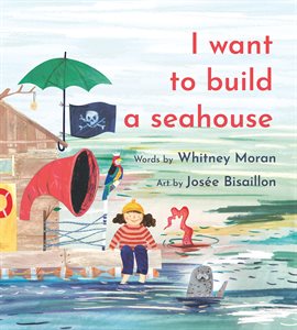 Cover image for I Want to Build a Seahouse