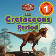 Cover image for The Cretaceous Period: Dinosaur Adventures (Engaging Readers, Level 1)