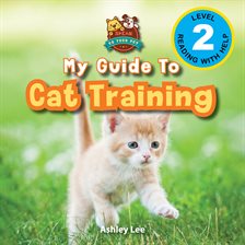 Cover image for My Guide to Cat Training: Speak to Your Pet (Engaging Readers, Level 2)