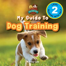 Cover image for My Guide to Dog Training: Speak to Your Pet (Engaging Readers, Level 2)