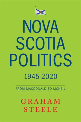 Cover image for Nova Scotia Politics 1945-2020