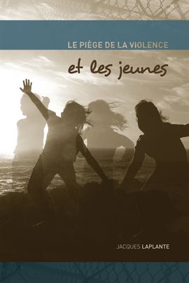 Cover image for Le Piège de la violence et les jeunes