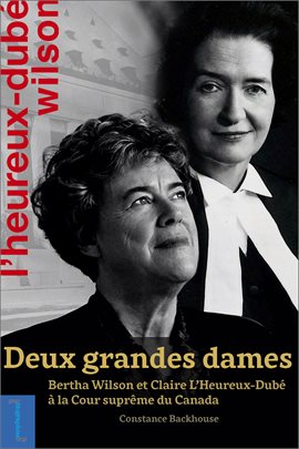 Cover image for Deux grandes dames: Bertha Wilson et Claire L'Heureux-Dubé à la Cour suprême du Canada