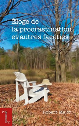 Cover image for Éloge de la procrastination et autres facéties