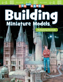 Imagen de portada para Fun and Games: Building Miniature Models: Multiplying Decimals