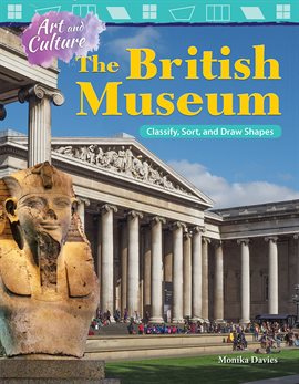 Imagen de portada para Art and Culture: The British Museum: Classify, Sort, and Draw Shapes