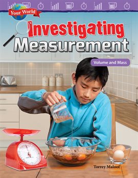 Imagen de portada para Your World: Investigating Measurement: Volume and Mass