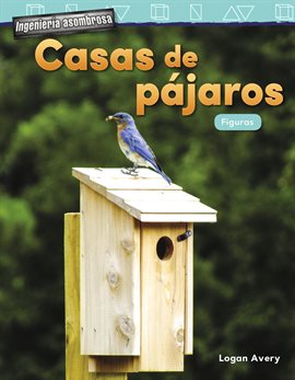Cover image for Ingeniería asombrosa: Casas de pájaros: Figuras