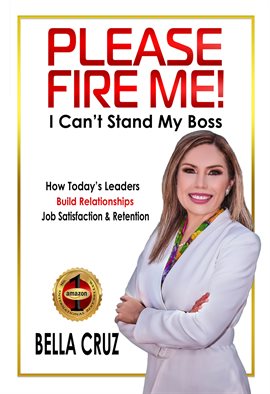 Cover image for Please Fire Me! I Can't Stand My Boss - How Leaders Build Relationships