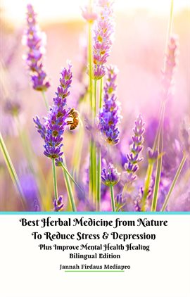 Cover image for Best Herbal Medicine from Nature to Reduce Stress & Depression plus Improve Mental Health Healing