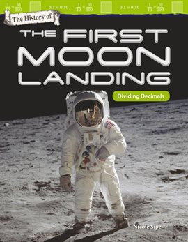 Cover image for The History of the First Moon Landing: Dividing Decimals