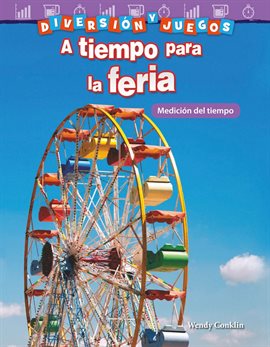 Cover image for Diversión y juegos: A tiempo para la feria: Medición del tiempo